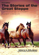 The Stories of the Great Steppe: The Anthology of Modern Kazakh Literature