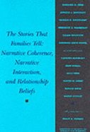 The Stories That Families Tell: Narrative Coherence, Narrative Interaction, and Relationship Beliefs - Fiese, Barbara