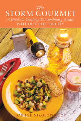 The Storm Gourmet: A Guide to Creating Extraordinary Meals Without Electricity - Nikolopoulos, Daphne