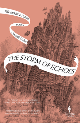 The Storm of Echoes: Book Four of the Mirror Visitor Quartet - Dabos, Christelle, and Serle, Hildegarde (Translated by)