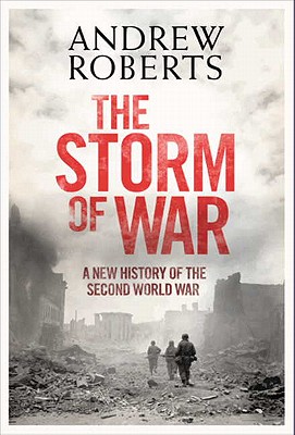 The Storm of War: A New History of the Second World War - Roberts, Andrew