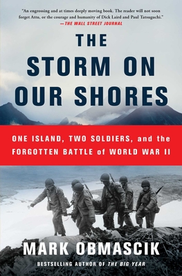 The Storm on Our Shores: One Island, Two Soldiers, and the Forgotten Battle of World War II - Obmascik, Mark