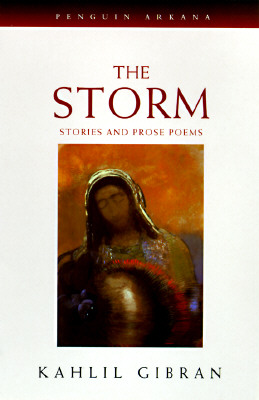 The Storm: Stories and Prose Poems - Gibran, Kahlil, and Walbridge, John (Translated by), and Waterfield, Robin A (Introduction by)