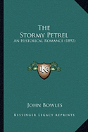 The Stormy Petrel: An Historical Romance (1892) - Bowles, John