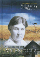 The Story Behind Willa Cather's My Antonia