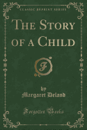 The Story of a Child (Classic Reprint)