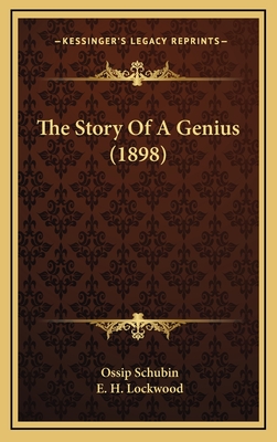 The Story of a Genius (1898) - Schubin, Ossip, and Lockwood, E H (Translated by)