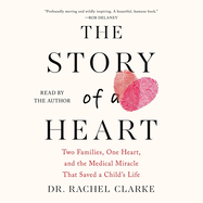 The Story of a Heart: Two Families, One Heart, and the Medical Miracle That Saved a Child's Life