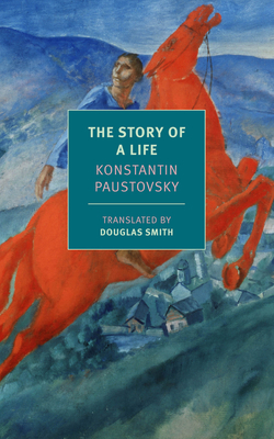 The Story of a Life - Paustovsky, Konstantin, and Smith, Douglas (Introduction by)