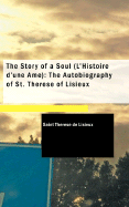 The Story of a Soul L'Histoire D'Une AME: The Autobiography of St. Therese of Lisieux