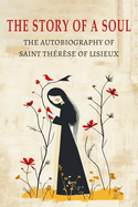 The Story of a Soul: The Autobiography of St. Therese of Lisieux