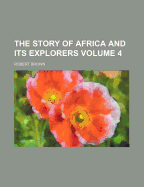 The Story of Africa and Its Explorers Volume 4