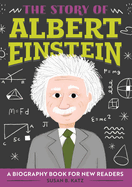 The Story of Albert Einstein: A Biography Book for New Readers