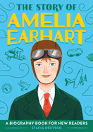 The Story of Amelia Earhart: An Inspiring Biography for Young Readers