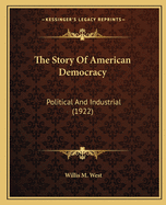 The Story of American Democracy: Political and Industrial (1922)