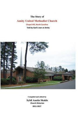 The Story of Amity United Methodist Church - Skakle, Sybil Austin