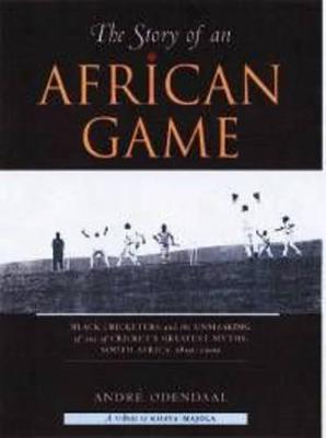 The Story of an African Game - Odendaal, Andre