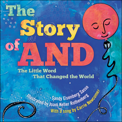 The Story of and: The Little Word That Changed the World - Sasso, Sandy Eisenberg, and Newcomer, Carrie (Composer)