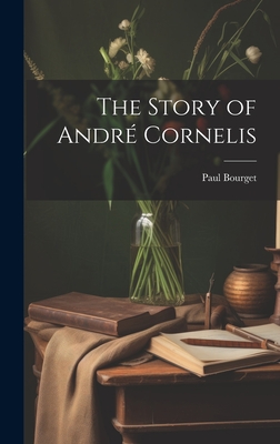 The Story of Andr Cornelis - Bourget, Paul