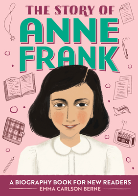 The Story of Anne Frank: A Biography Book for New Readers - Berne, Emma Carlson