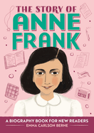 The Story of Anne Frank: An Inspiring Biography for Young Readers