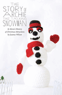 The Story of Archie the Talking Snowman: and Akron's History of Christmas Attractions