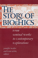 The Story of Bioethics: From Seminal Works to Contemporary Explorations