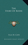 The Story Of Bodie - Cain, Ella M