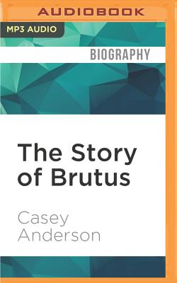 The Story of Brutus: My Life with Brutus the Bear and the Grizzlies of North America - Anderson, Casey, and Young, Kevin (Read by)