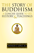 The Story of Buddhism: A Concise Guide to Its History & Teachings