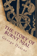 The Story of Burnt Njal: Or Njals Saga