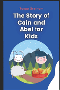 The Story of Cain & Abel: For Kids