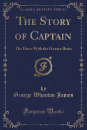 The Story of Captain: The Horse with the Human Brain (Classic Reprint)