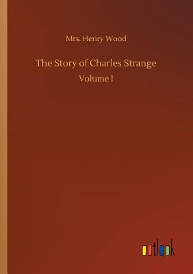 The Story of Charles Strange - Wood, Henry, Mrs.