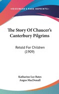 The Story of Chaucer's Canterbury Pilgrims: Retold for Children (1909)