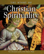 The Story of Christian Spirituality: Two Thousand Years, from East to West