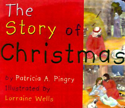 The Story of Christmas - Pingry, Patricia A