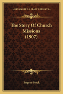 The Story of Church Missions (1907)