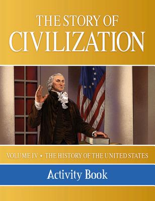 The Story of Civilization: Vol. 4 - The History of the United States One Nation Under God Activity Book - Campbell, Phillip
