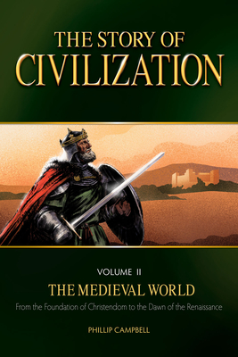 The Story of Civilization, Volume II: The Medieval World - Campbell, Phillip