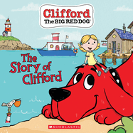 The Story of Clifford (Clifford the Big Red Dog)