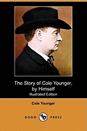 The Story of Cole Younger, by Himself (Illustrated Edition) (Dodo Press)