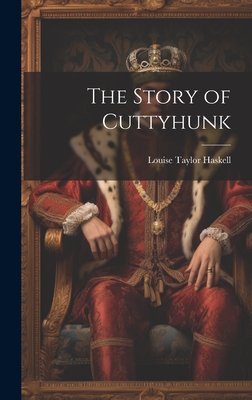 The Story of Cuttyhunk - Haskell, Louise Taylor 1893-