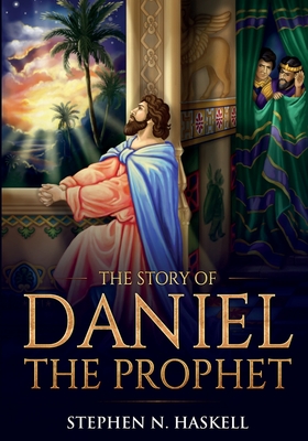 The Story of Daniel the Prophet: Annotated - Haskell, Stephen N