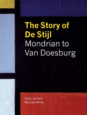 The Story of de Stijl - Janssen, Hans, and White, Michael