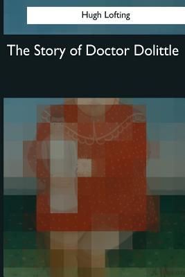 The Story of Doctor Dolittle - Lofting, Hugh