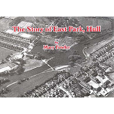 The Story of East Park, Hull - Fowler, Mary