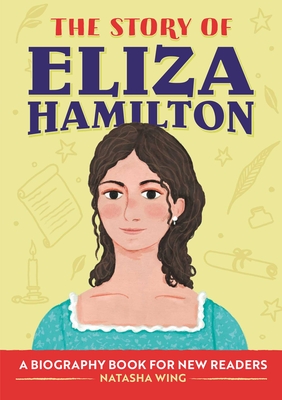 The Story of Eliza Hamilton: A Biography Book for New Readers - Wing, Natasha
