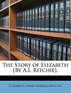 The Story of Elizabeth [By A.I. Ritchie].