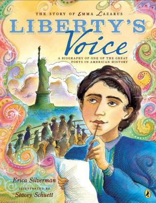 The Story of Emma Lazarus: Liberty's Voice: A Biography of One of the Great Poets in American History - Silverman, Erica